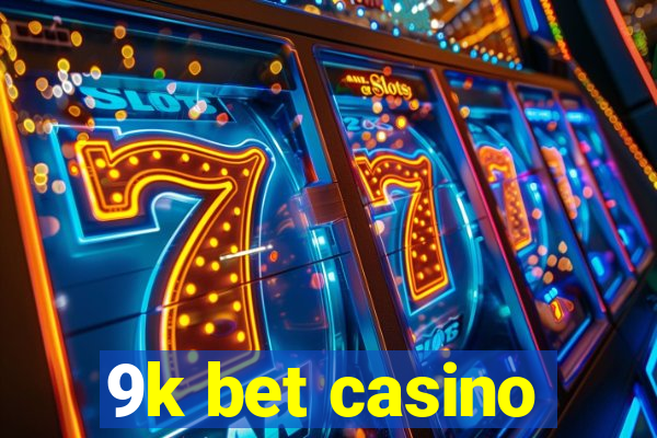 9k bet casino